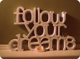 follow your dreams